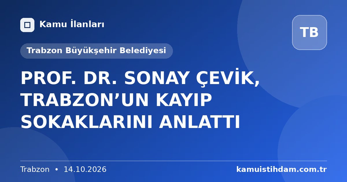 PROF. DR. SONAY ÇEVİK, TRABZON’UN KAYIP SOKAKLARINI ANLATTI - Trabzon Büyükşehir Belediyesi