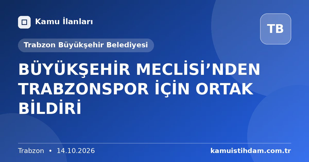 BÜYÜKŞEHİR MECLİSİ’NDEN TRABZONSPOR İÇİN ORTAK BİLDİRİ - Trabzon Büyükşehir Belediyesi