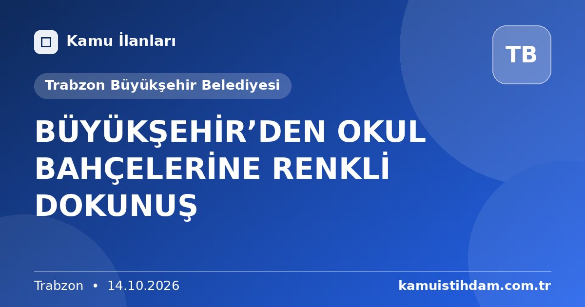 BÜYÜKŞEHİR’DEN OKUL BAHÇELERİNE RENKLİ DOKUNUŞ - Trabzon Büyükşehir Belediyesi