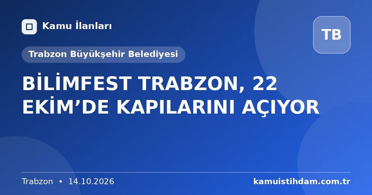 BİLİMFEST TRABZON, 22 EKİM’DE KAPILARINI AÇIYOR - Trabzon Büyükşehir Belediyesi