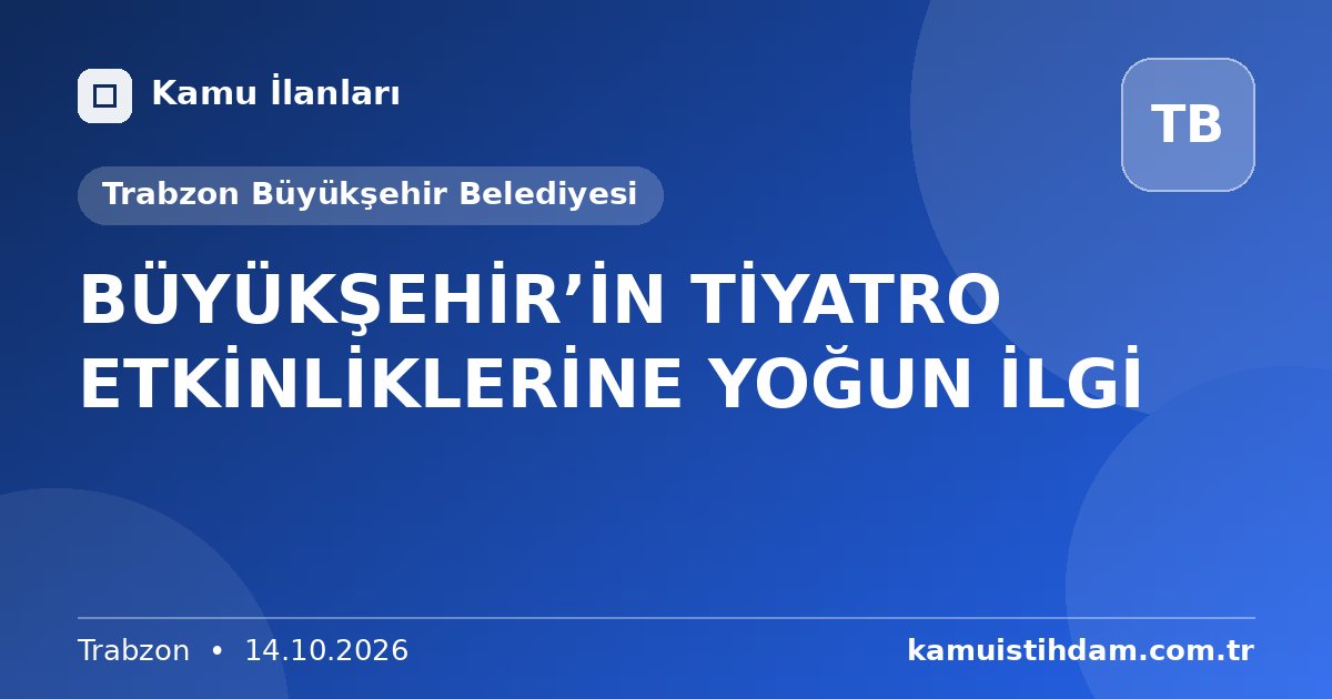 BÜYÜKŞEHİR’İN TİYATRO ETKİNLİKLERİNE YOĞUN İLGİ - Trabzon Büyükşehir Belediyesi