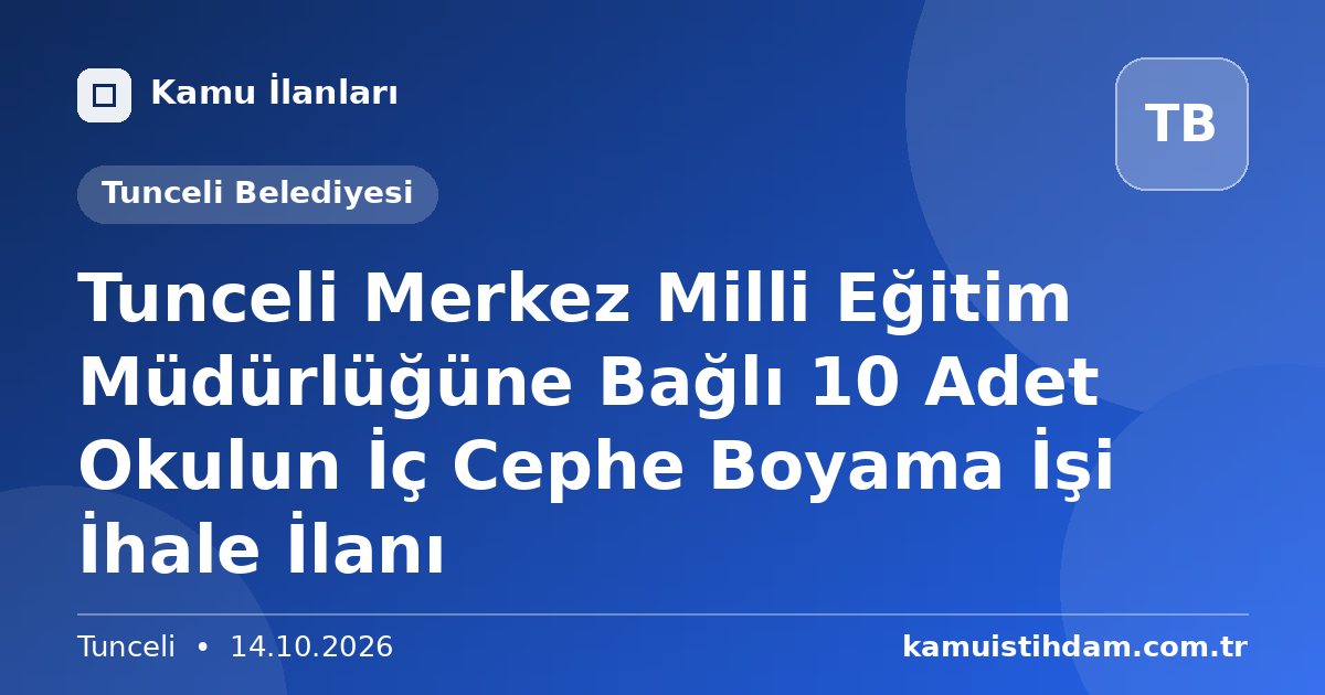 Tunceli Merkez Milli Eğitim Müdürlüğüne Bağlı 10 Adet Okulun İç Cephe Boyama İşi İhale İlanı - Tunceli Belediyesi