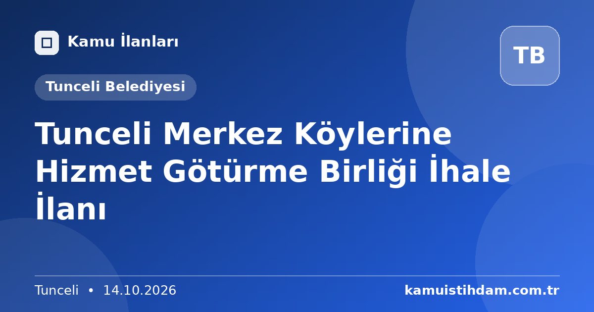 Tunceli Merkez Köylerine Hizmet Götürme Birliği İhale İlanı - Tunceli Belediyesi