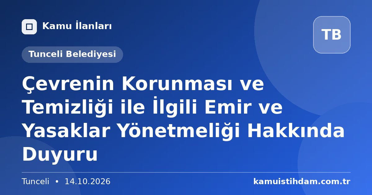 Çevrenin Korunması ve Temizliği ile İlgili Emir ve Yasaklar Yönetmeliği Hakkında Duyuru - Tunceli Belediyesi