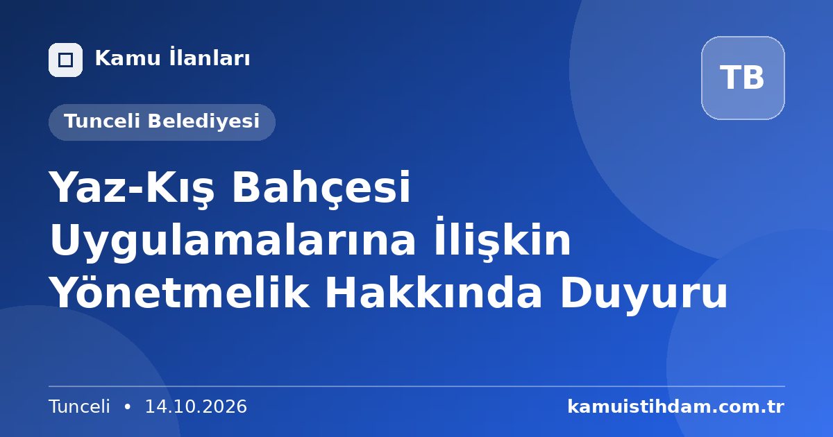 Yaz-Kış Bahçesi Uygulamalarına İlişkin Yönetmelik Hakkında Duyuru - Tunceli Belediyesi