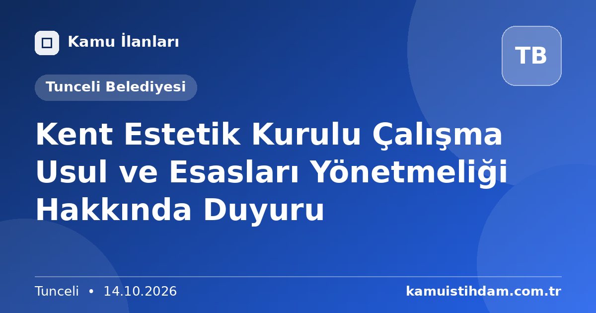 Kent Estetik Kurulu Çalışma Usul ve Esasları Yönetmeliği Hakkında Duyuru - Tunceli Belediyesi