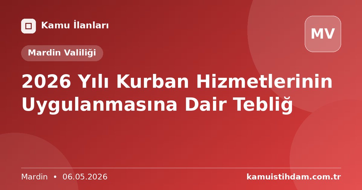 2026 Yılı Kurban Hizmetlerinin Uygulanmasına Dair Tebliğ - Mardin Valiliği