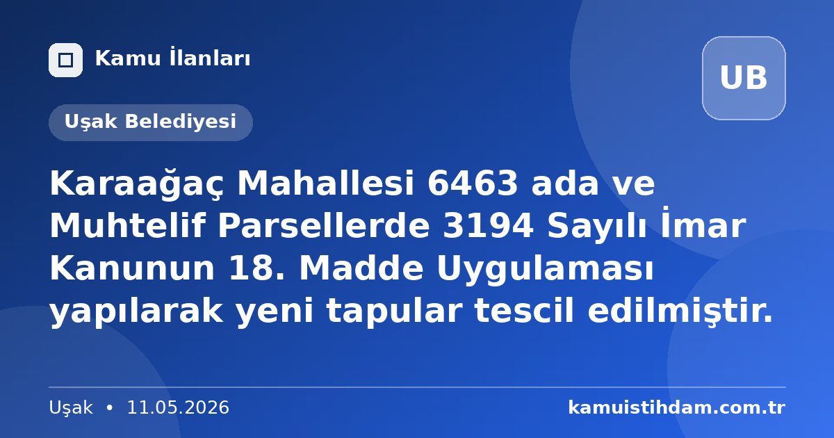 Karaağaç Mahallesi 6463 ada ve Muhtelif Parsellerde 3194 Sayılı İmar Kanunun 18. Madde Uygulaması yapılarak yeni tapular tescil edilmiştir. - Uşak Belediyesi