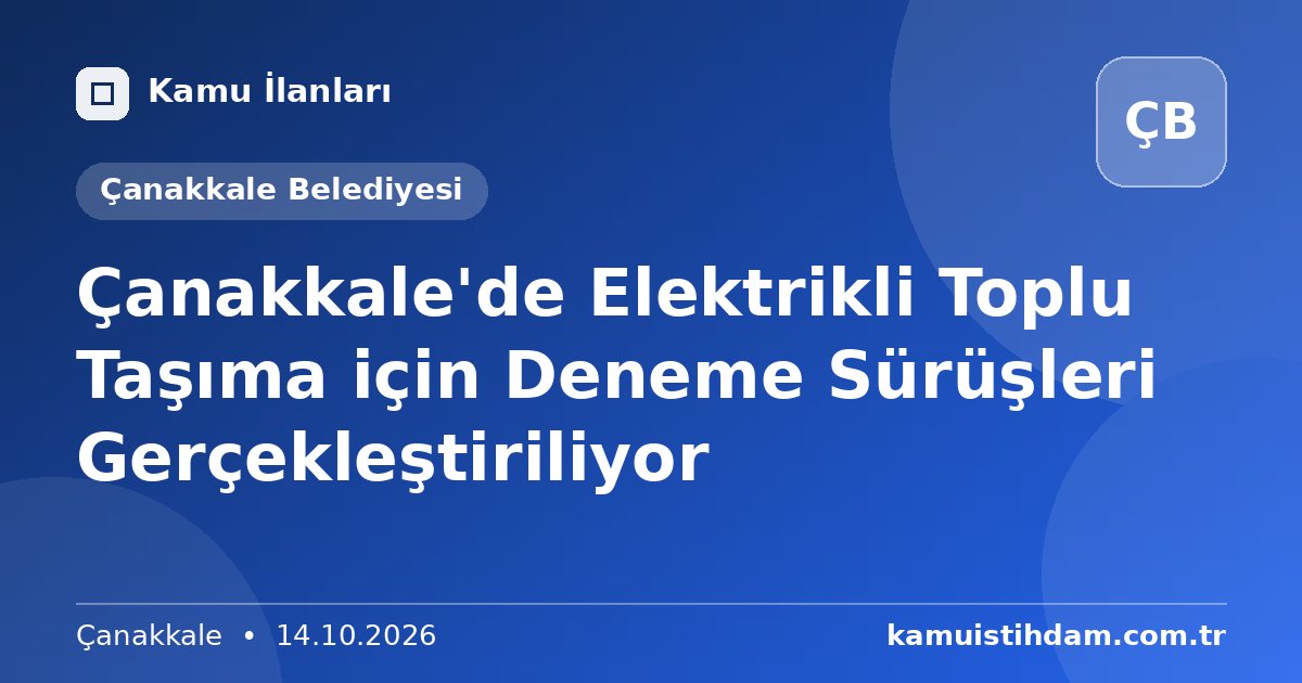 Çanakkale'de Elektrikli Toplu Taşıma için Deneme Sürüşleri Gerçekleştiriliyor - Çanakkale Belediyesi
