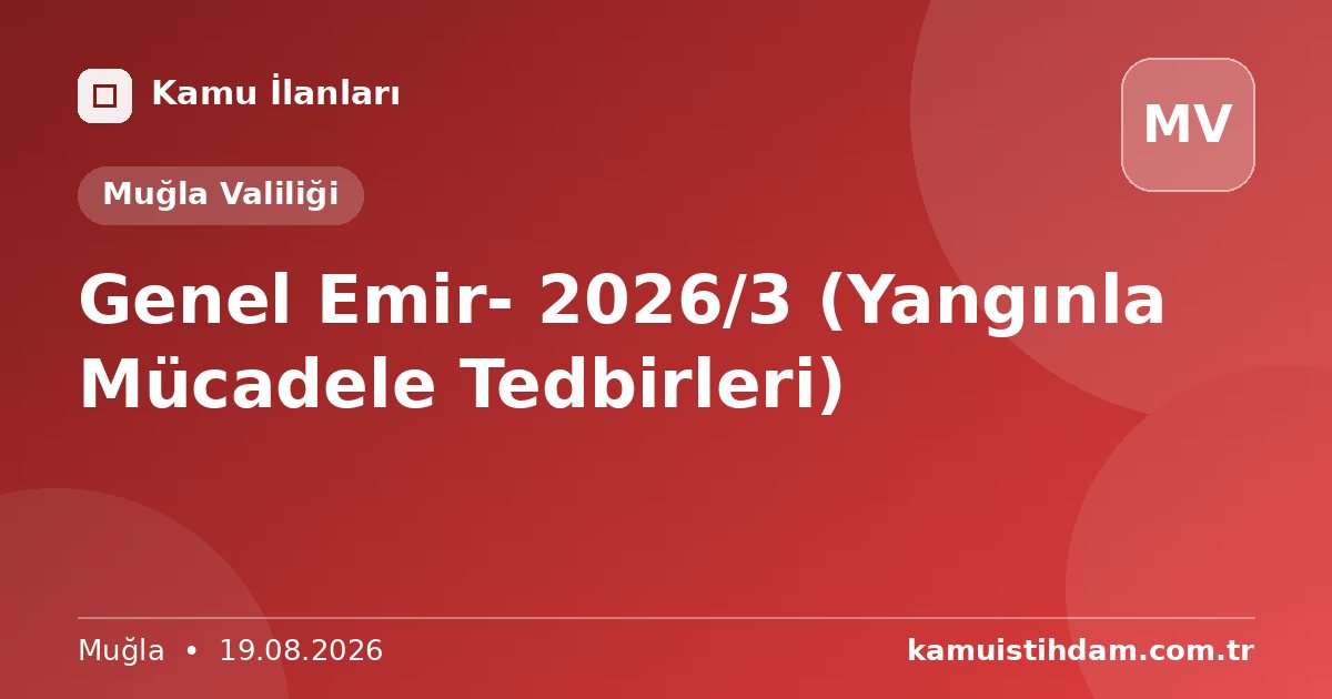 Genel Emir- 2026/3 (Yangınla Mücadele Tedbirleri) - Muğla Valiliği