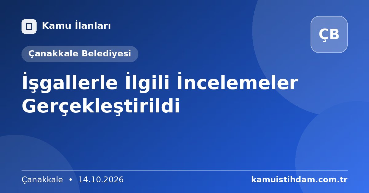 İşgallerle İlgili İncelemeler Gerçekleştirildi - Çanakkale Belediyesi
