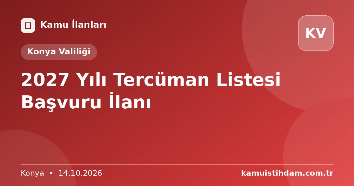 2027 Yılı Tercüman Listesi Başvuru İlanı - Konya Valiliği