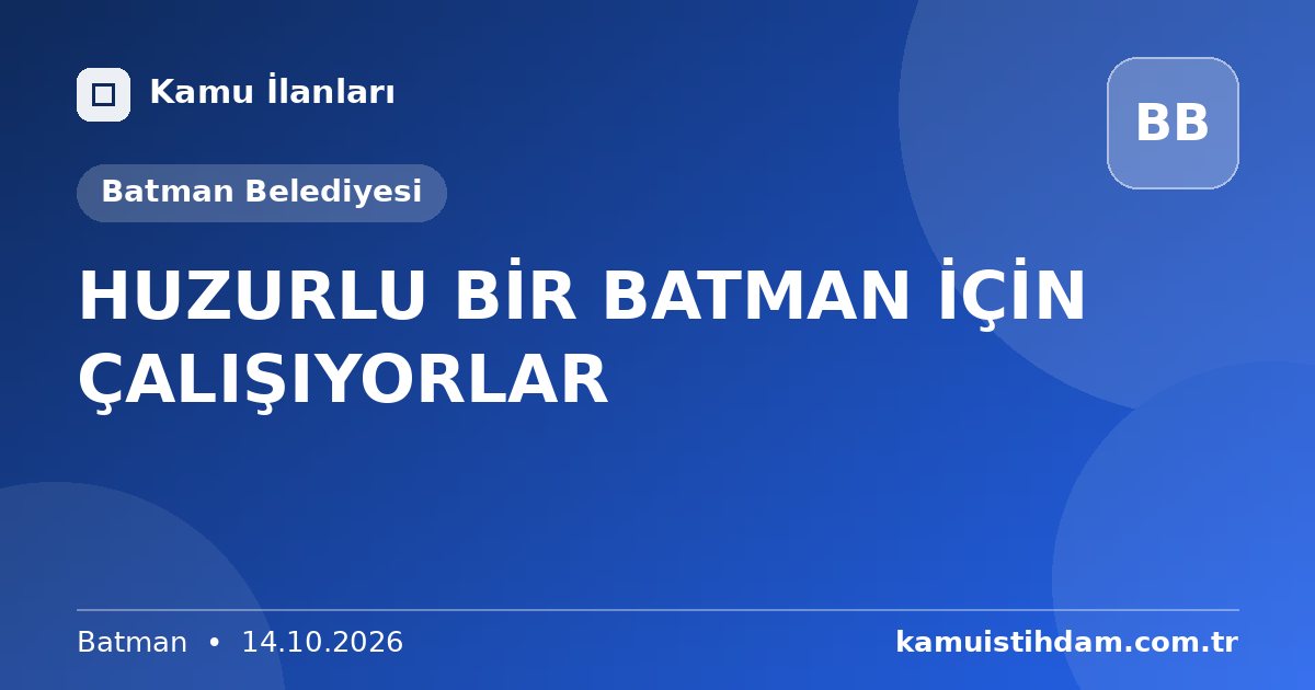 HUZURLU BİR BATMAN İÇİN ÇALIŞIYORLAR - Batman Belediyesi