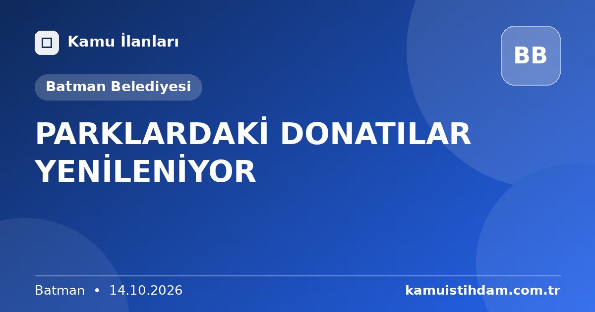 PARKLARDAKİ DONATILAR YENİLENİYOR - Batman Belediyesi