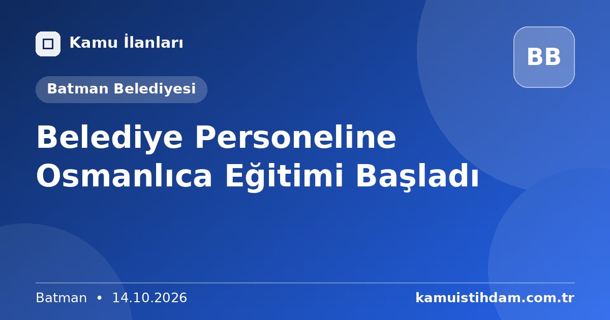 Belediye Personeline Osmanlıca Eğitimi Başladı - Batman Belediyesi