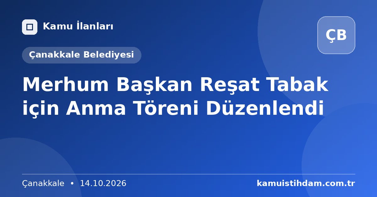 Merhum Başkan Reşat Tabak için Anma Töreni Düzenlendi - Çanakkale Belediyesi
