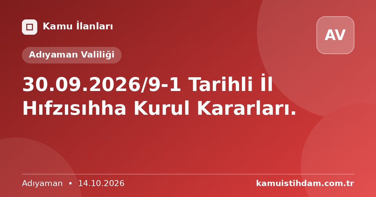 30.09.2026/9-1 Tarihli İl Hıfzısıhha Kurul Kararları. - Adıyaman Valiliği