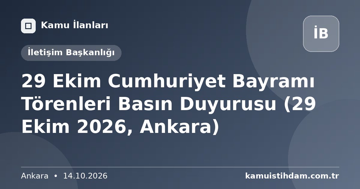29 Ekim Cumhuriyet Bayramı Törenleri Basın Duyurusu (29 Ekim 2026, Ankara) - İletişim Başkanlığı