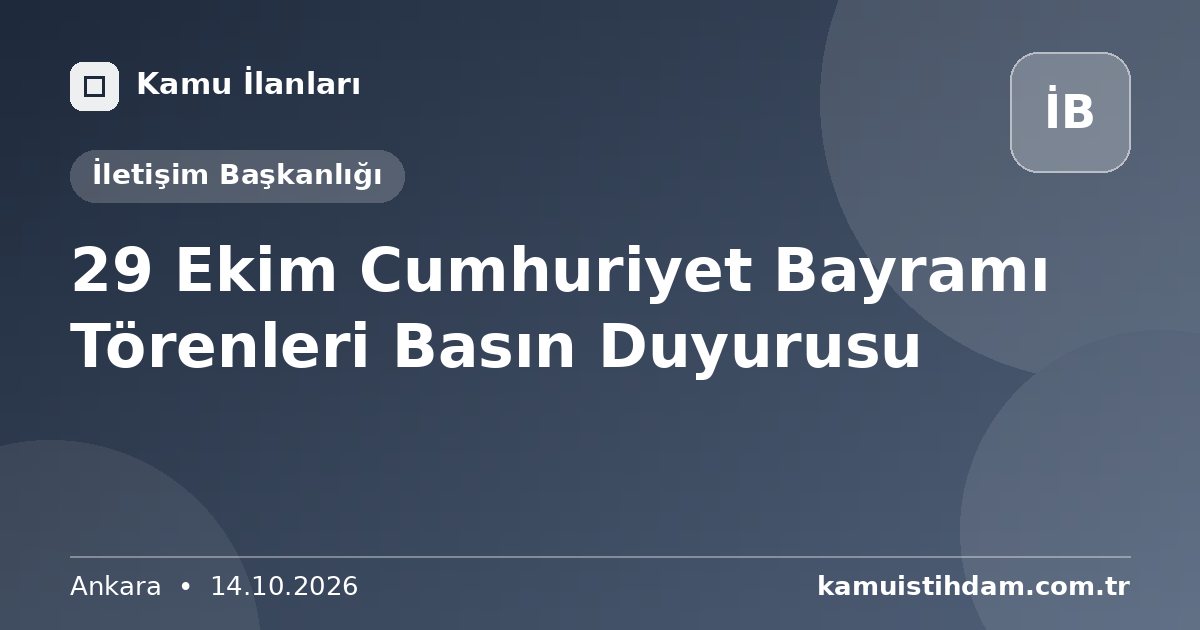 29 Ekim Cumhuriyet Bayramı Törenleri Basın Duyurusu - İletişim Başkanlığı