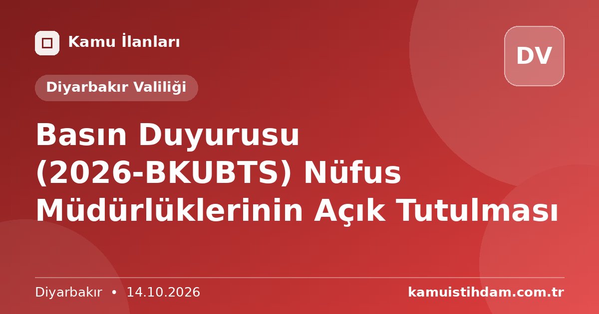 Basın Duyurusu (2026-BKUBTS) Nüfus Müdürlüklerinin Açık Tutulması - Diyarbakır Valiliği