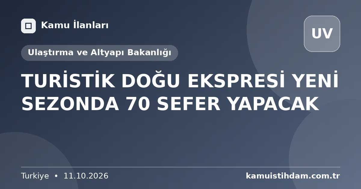 TURİSTİK DOĞU EKSPRESİ YENİ SEZONDA 70 SEFER YAPACAK - Ulaştırma ve Altyapı Bakanlığı