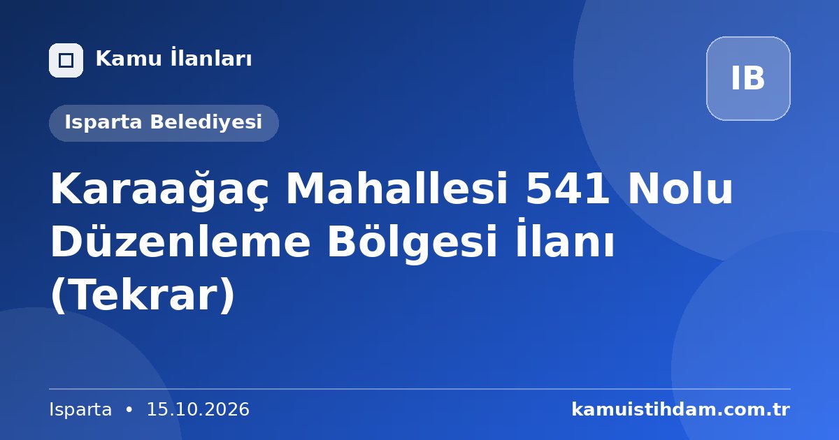 Karaağaç Mahallesi 541 Nolu Düzenleme Bölgesi İlanı (Tekrar) - Isparta Belediyesi