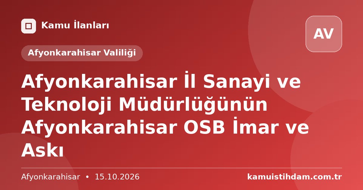 Afyonkarahisar İl Sanayi ve Teknoloji Müdürlüğünün Afyonkarahisar OSB İmar ve Askı - Afyonkarahisar Valiliği
