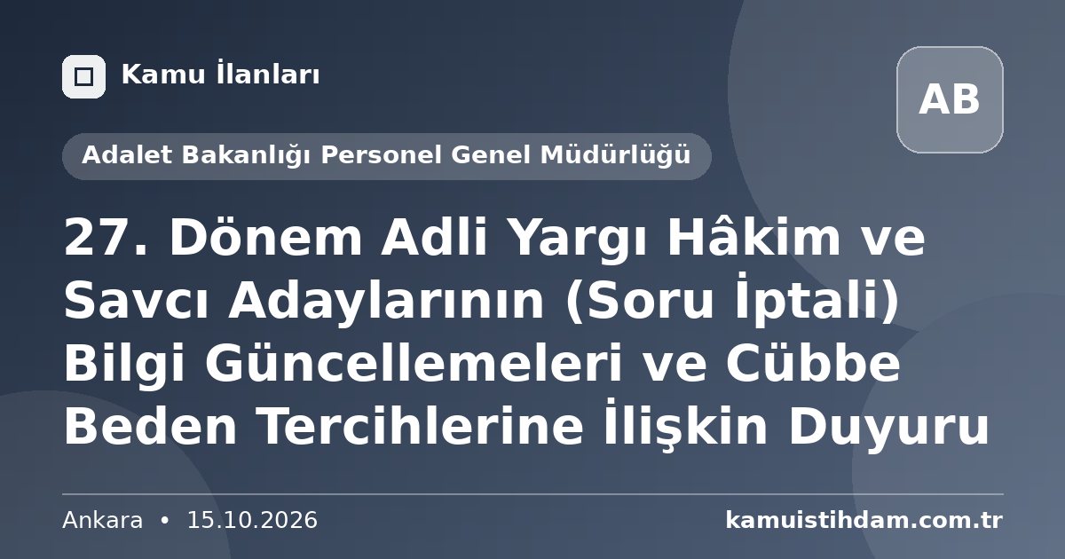 27. Dönem Adli Yargı Hâkim ve Savcı Adaylarının (Soru İptali) Bilgi Güncellemeleri ve Cübbe Beden Tercihlerine İlişkin Duyuru - Adalet Bakanlığı Personel Genel Müdürlüğü