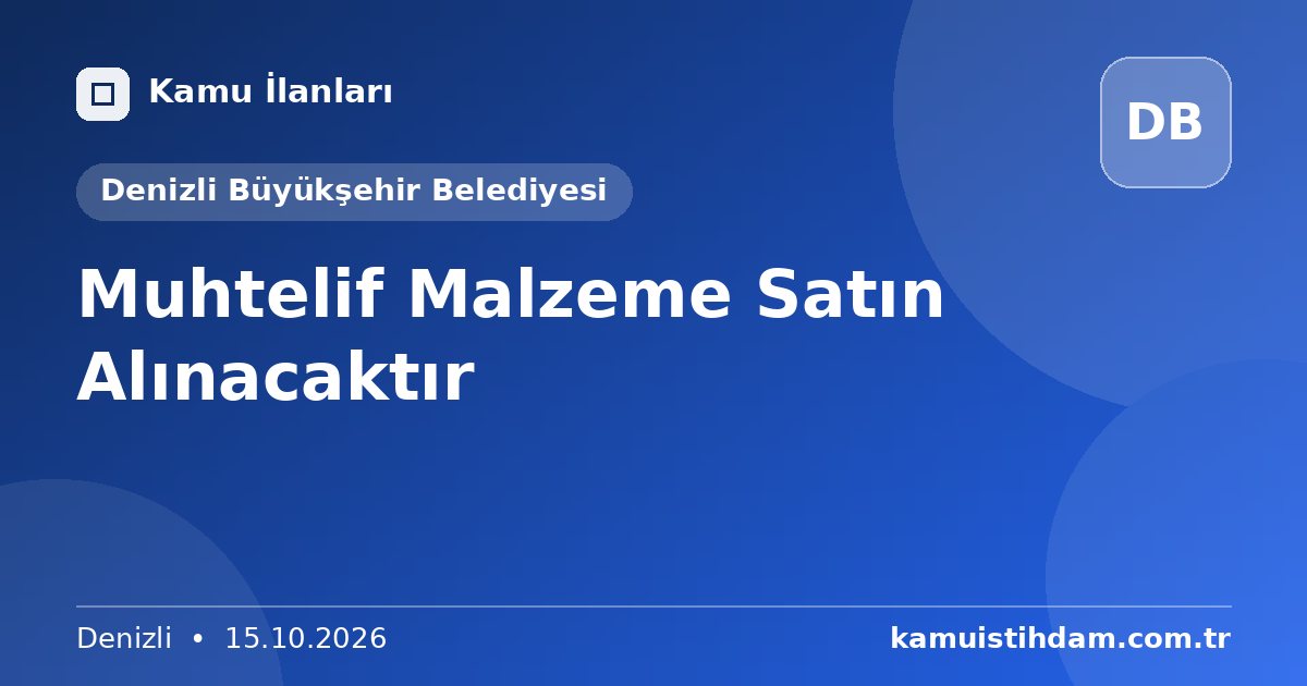 Muhtelif Malzeme Satın Alınacaktır - Denizli Büyükşehir Belediyesi