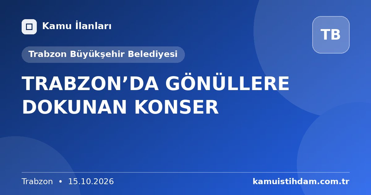 TRABZON’DA GÖNÜLLERE DOKUNAN KONSER - Trabzon Büyükşehir Belediyesi