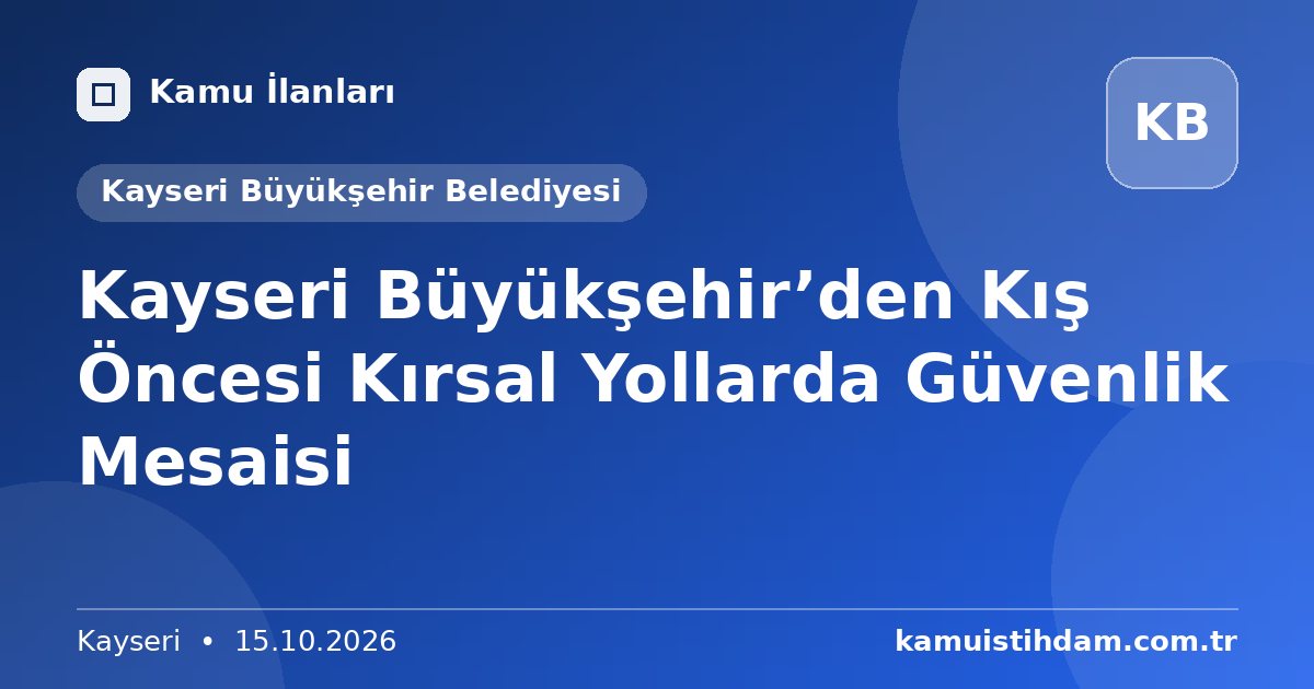 Kayseri Büyükşehir’den Kış Öncesi Kırsal Yollarda Güvenlik Mesaisi - Kayseri Büyükşehir Belediyesi