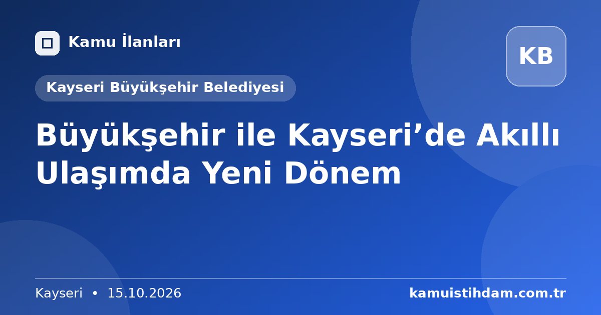 Büyükşehir ile Kayseri’de Akıllı Ulaşımda Yeni Dönem - Kayseri Büyükşehir Belediyesi