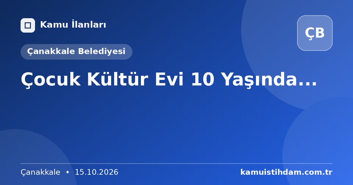 Çocuk Kültür Evi 10 Yaşında... - Çanakkale Belediyesi
