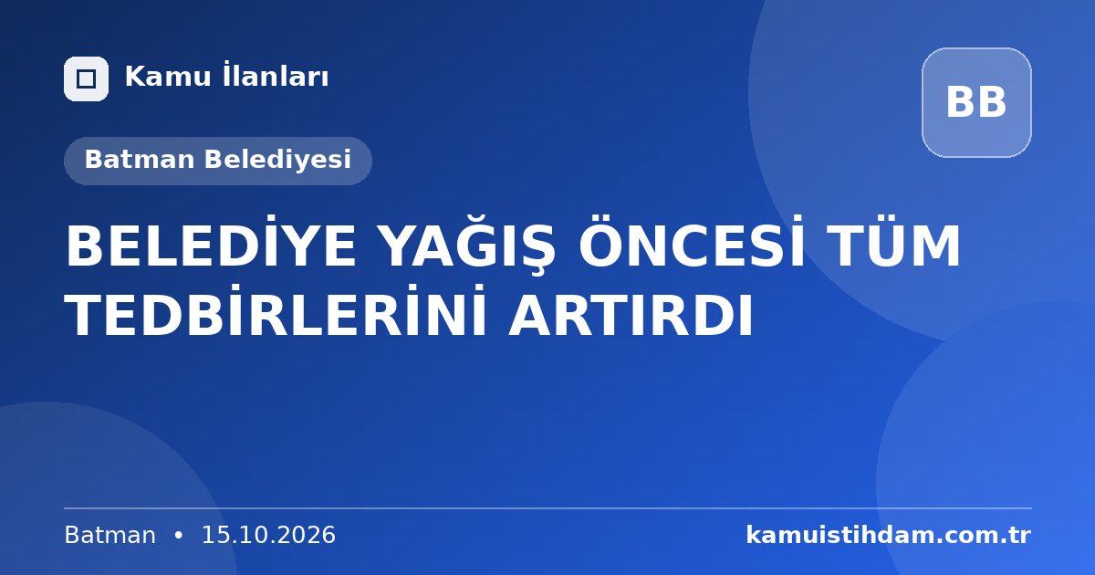 BELEDİYE YAĞIŞ ÖNCESİ TÜM TEDBİRLERİNİ ARTIRDI - Batman Belediyesi