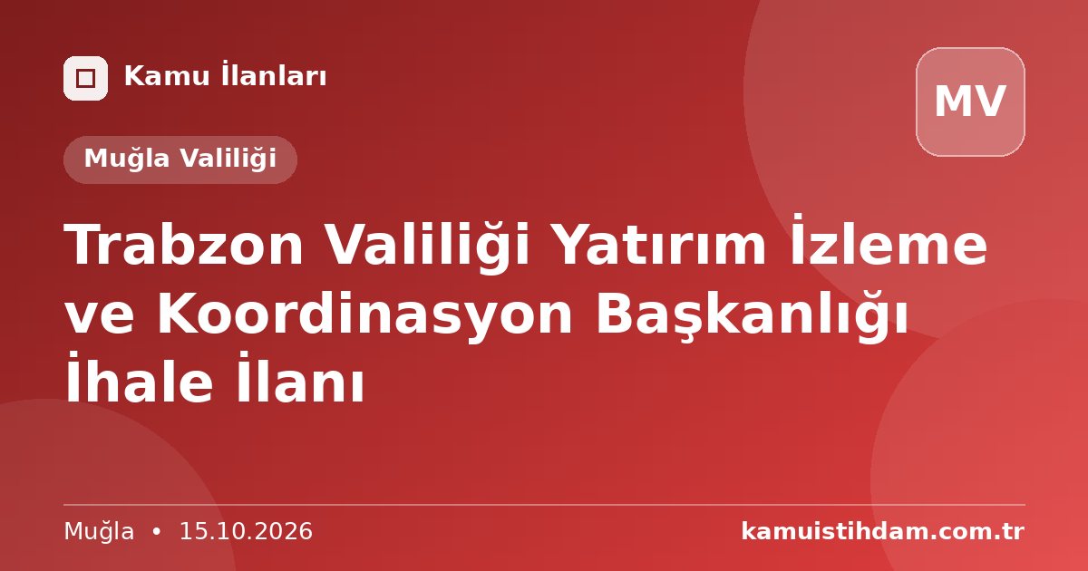 Trabzon Valiliği Yatırım İzleme ve Koordinasyon Başkanlığı İhale İlanı - Muğla Valiliği