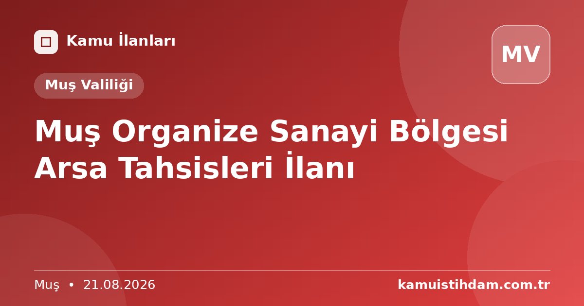 Muş Organize Sanayi Bölgesi Arsa Tahsisleri İlanı - Muş Valiliği