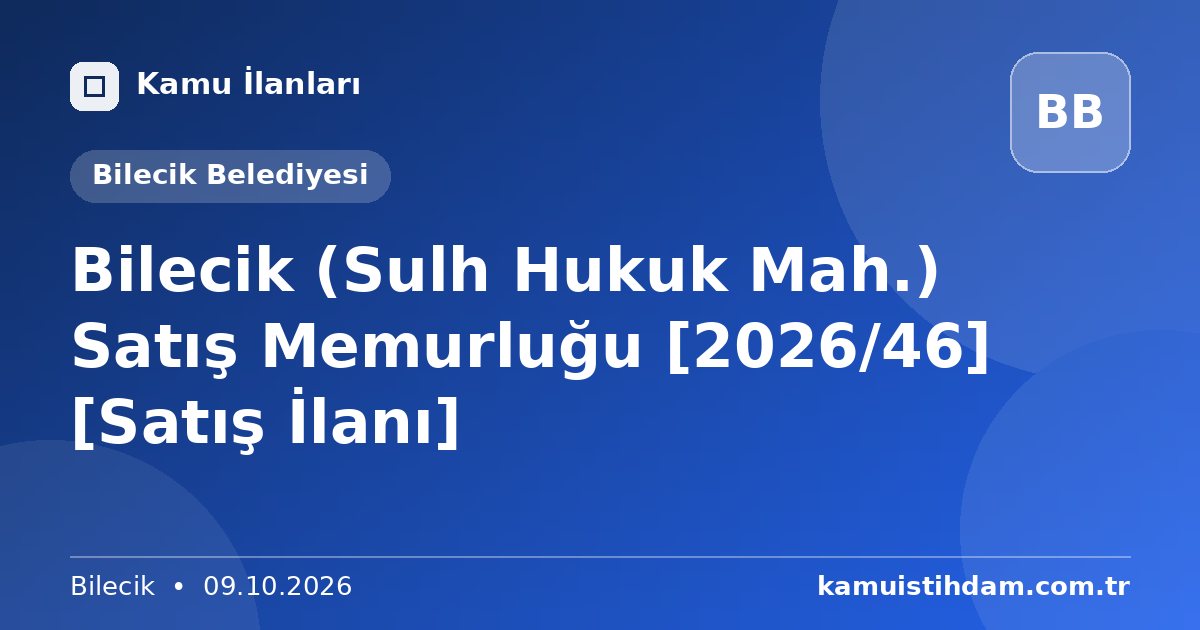 Bilecik (Sulh Hukuk Mah.) Satış Memurluğu [2026/46] [Satış İlanı] - Bilecik Belediyesi