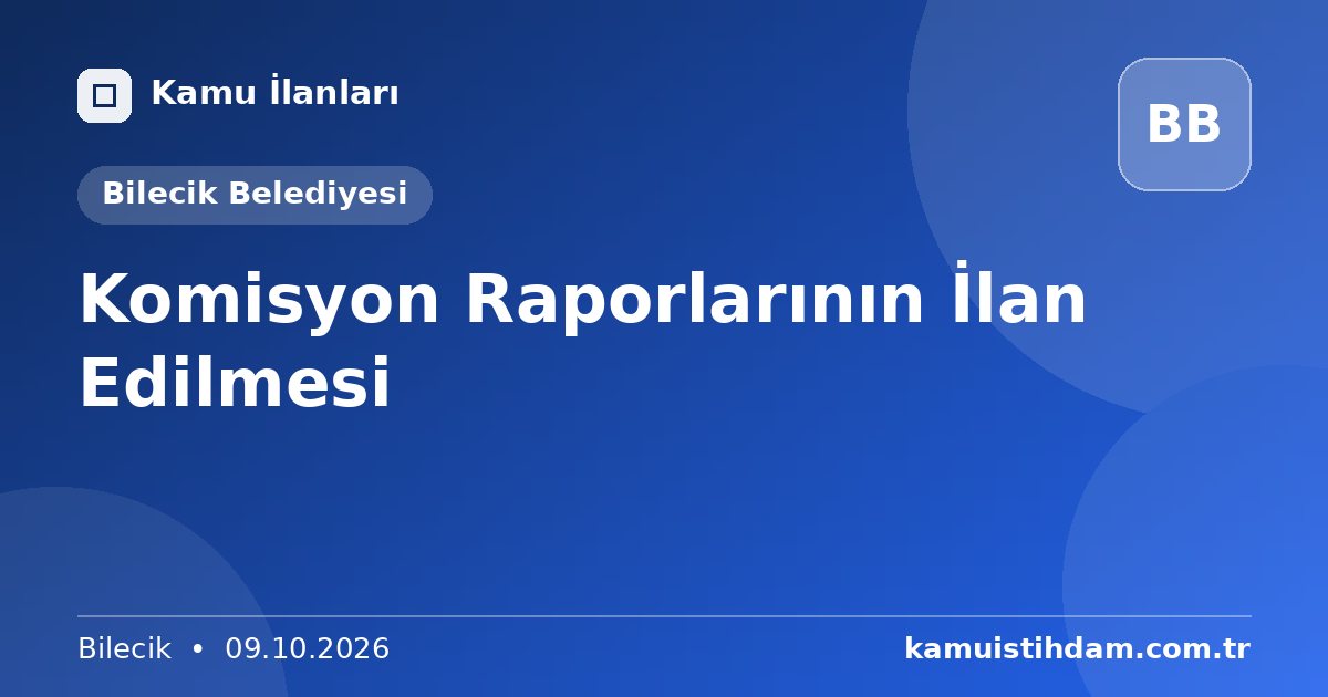 Komisyon Raporlarının İlan Edilmesi - Bilecik Belediyesi