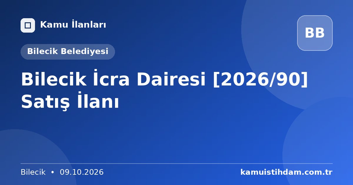 Bilecik İcra Dairesi [2026/90] Satış İlanı - Bilecik Belediyesi