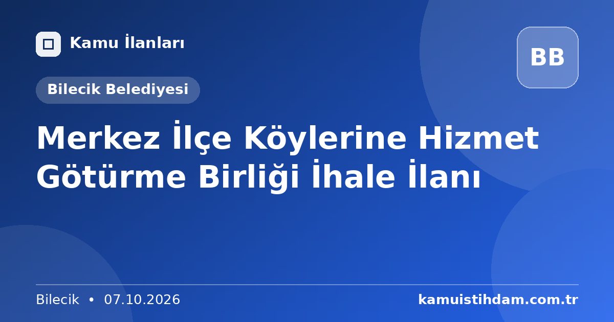 Merkez İlçe Köylerine Hizmet Götürme Birliği İhale İlanı - Bilecik Belediyesi