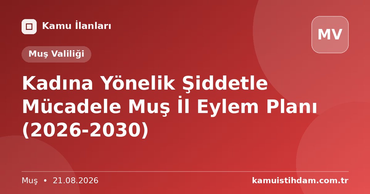 Kadına Yönelik Şiddetle Mücadele Muş İl Eylem Planı (2026-2030) - Muş Valiliği