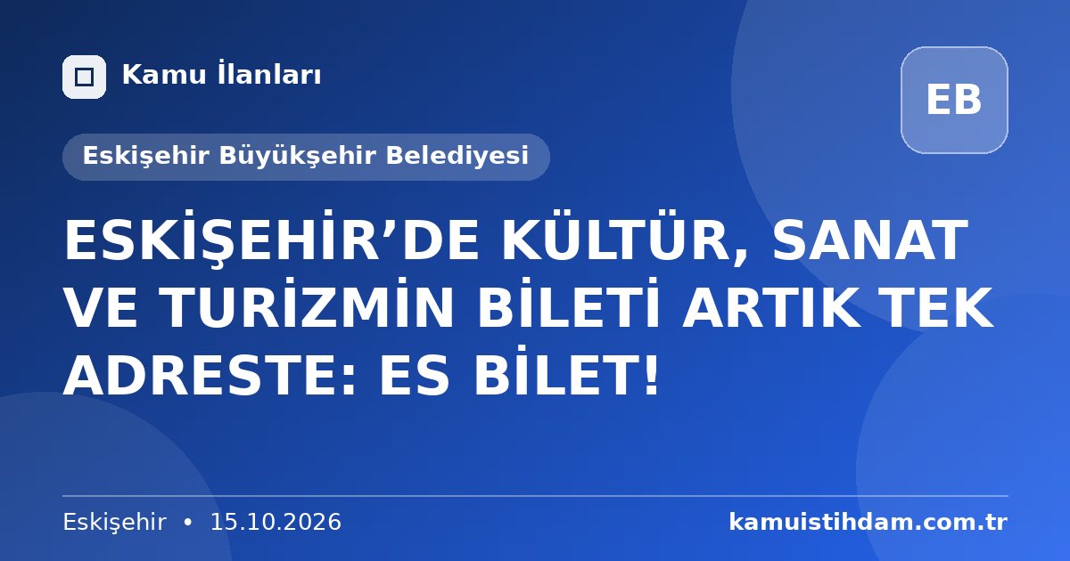 ESKİŞEHİR’DE KÜLTÜR, SANAT VE TURİZMİN BİLETİ ARTIK TEK ADRESTE: ES BİLET! - Eskişehir Büyükşehir Belediyesi