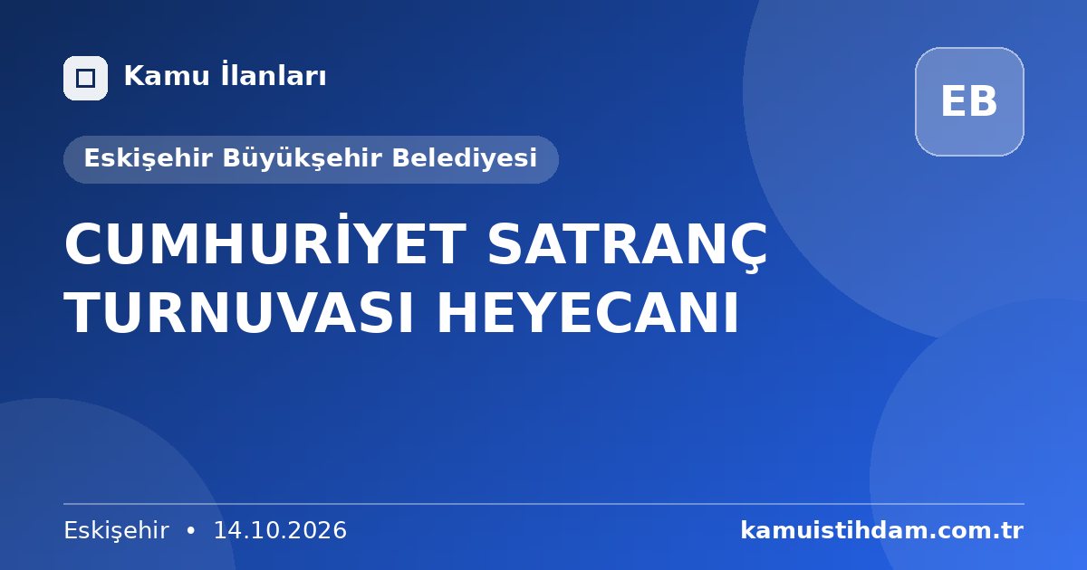 CUMHURİYET SATRANÇ TURNUVASI HEYECANI - Eskişehir Büyükşehir Belediyesi