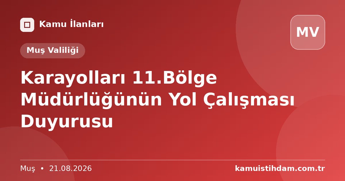 Karayolları 11.Bölge Müdürlüğünün Yol Çalışması Duyurusu - Muş Valiliği