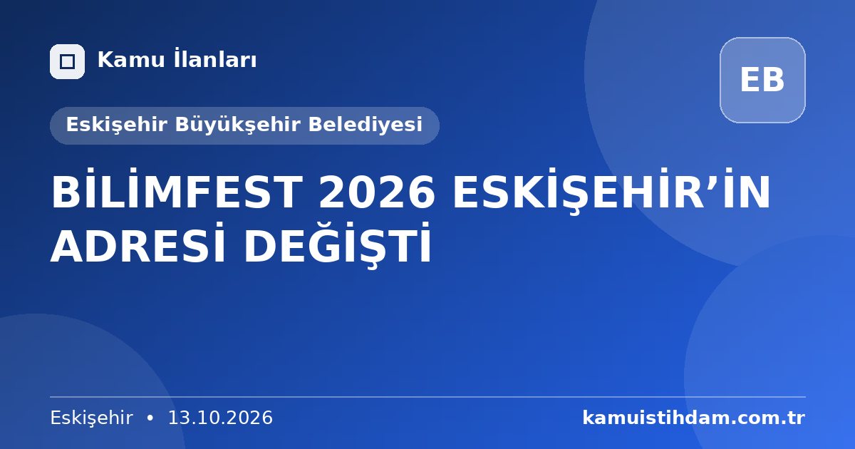 BİLİMFEST 2026 ESKİŞEHİR’İN ADRESİ DEĞİŞTİ - Eskişehir Büyükşehir Belediyesi