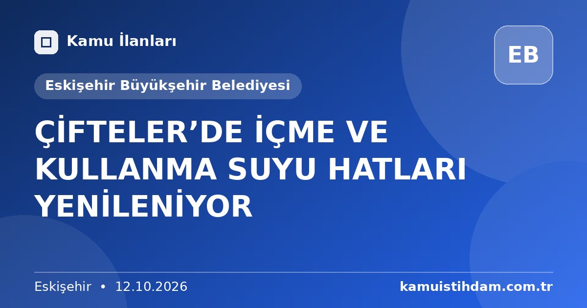 ÇİFTELER’DE İÇME VE KULLANMA SUYU HATLARI YENİLENİYOR - Eskişehir Büyükşehir Belediyesi