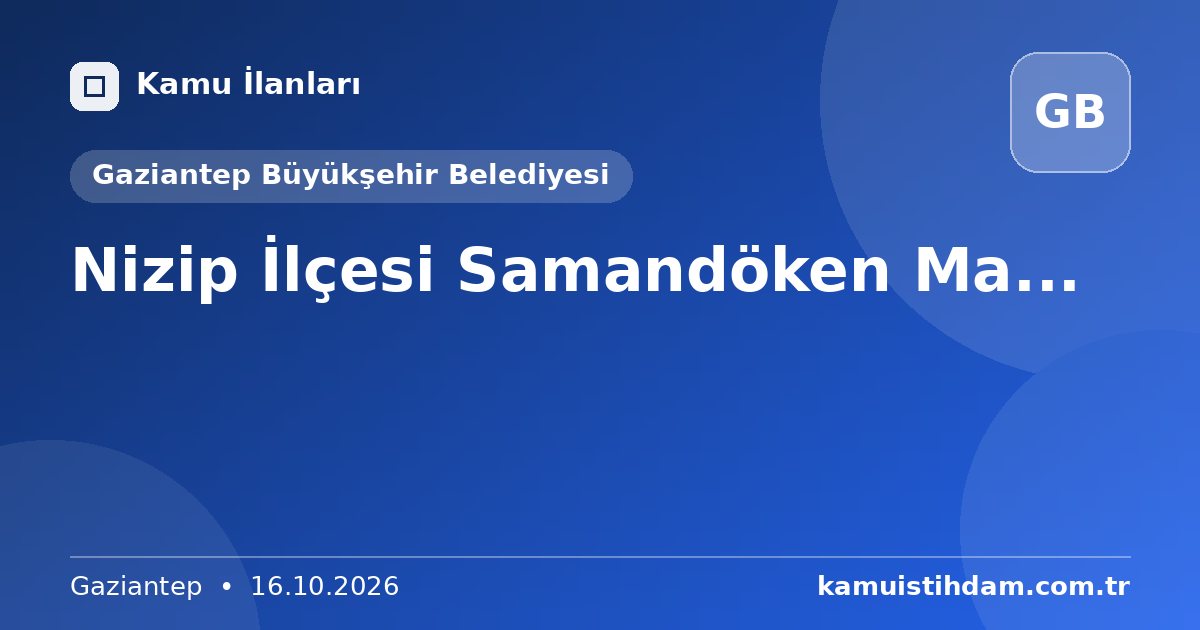 Nizip İlçesi Samandöken Ma... - Gaziantep Büyükşehir Belediyesi