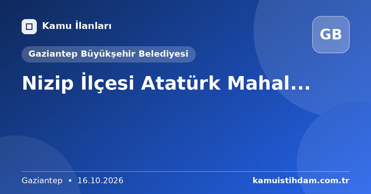 Nizip İlçesi Atatürk Mahal... - Gaziantep Büyükşehir Belediyesi