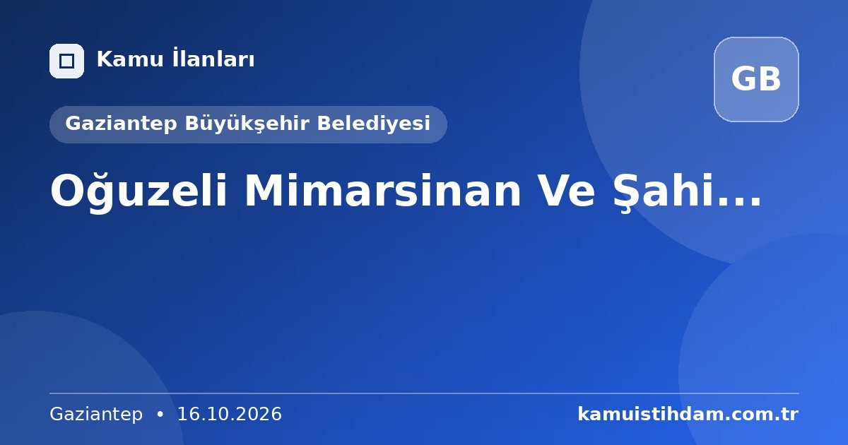 Oğuzeli Mimarsinan Ve Şahi... - Gaziantep Büyükşehir Belediyesi