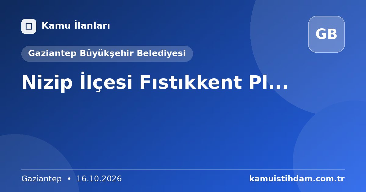Nizip İlçesi Fıstıkkent Pl... - Gaziantep Büyükşehir Belediyesi